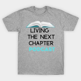 Living The Next Chapter Podcast T-Shirt